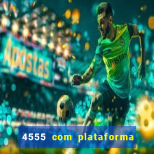 4555 com plataforma de jogos